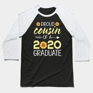 Sunflowers Proud Cousin Of A 2020 Graduate Senior Student Happy Class Of School Last Day Of School Baseball T-Shirt